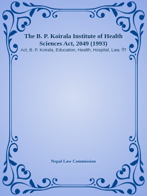 The B. P. Koirala Institute of Health  Sciences Act, 2049 (1993)